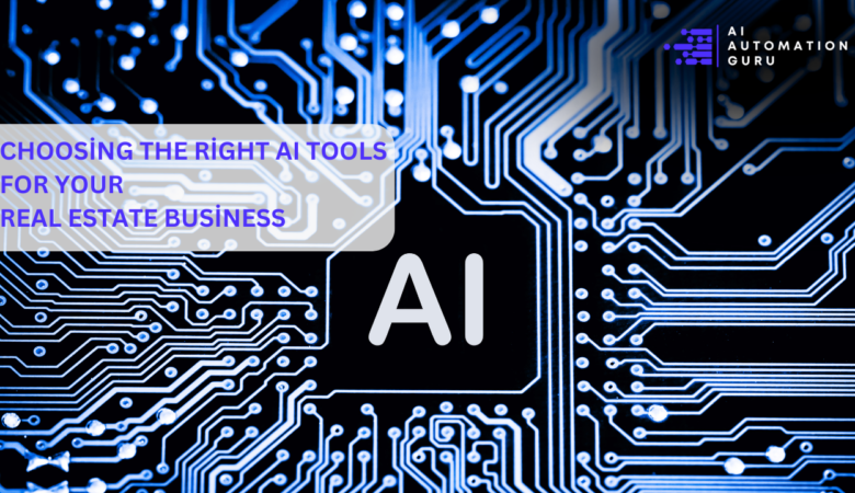 Choosing the Right AI Tools for Your Real Estate Business