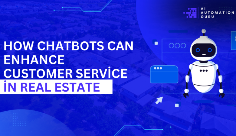 How Chatbots Can Enhance Customer Service in Real Estate