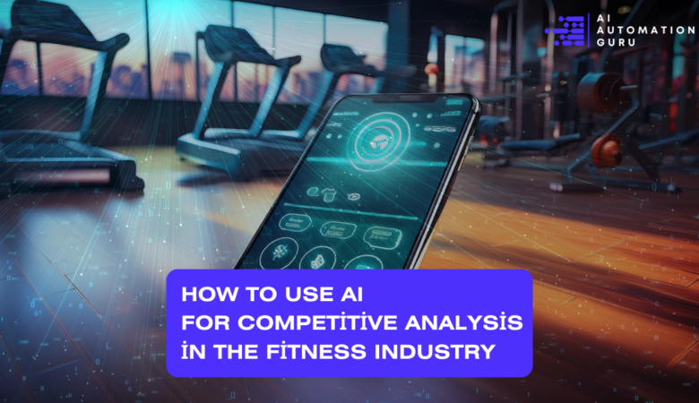 How to Use AI for Competitive Analysis in the Fitness Industry