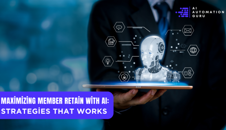 Maximizing Member Retain with AI: Strategies that Works