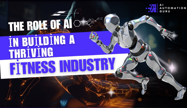 The Role of AI in Building A thriving Fitness Industry