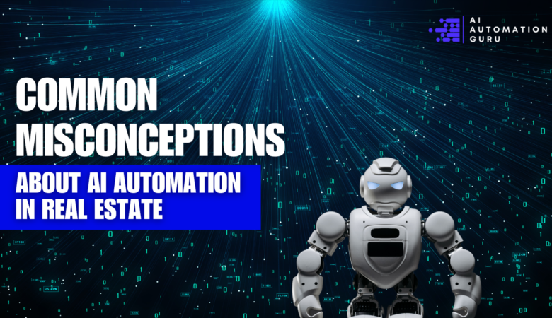 Common Misconceptions About AI Automation in Real Estate